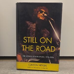 Still on the Road The Songs of Bob Dylan, 1974–2006 by Clinton Heylin.